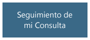 Seguimiento de mi Consulta